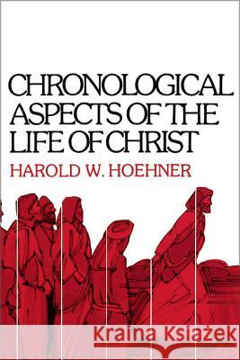 Chronological Aspects of the Life of Christ Harold W. Hoehner 9780310262114 Zondervan Publishing Company - książka