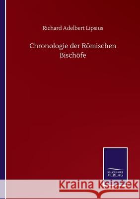 Chronologie der Römischen Bischöfe Lipsius, Richard Adelbert 9783752500806 Salzwasser-Verlag Gmbh - książka