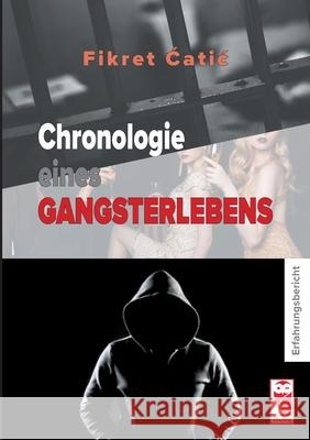 Chronologie eines Gangsterlebens: Erfahrungen Fikret Catic 9783828035188 Frieling-Verlag Berlin - książka