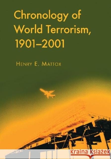 Chronology of World Terrorism, 1901-2001 Mattox, Henry E. 9780786449149 McFarland & Company - książka
