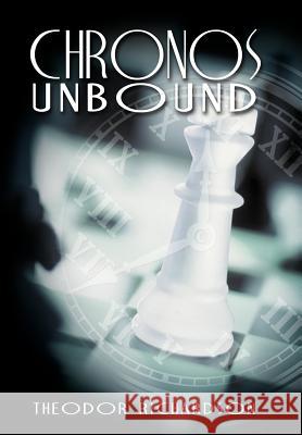 Chronos Unbound Theodor Richardson 9781477268735 Authorhouse - książka