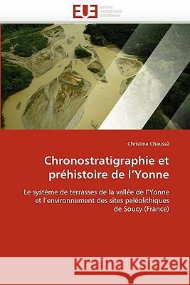 Chronostratigraphie Et Prehistoire de L'Yonne Christine Chausse 9786131503320 Editions Universitaires Europeennes - książka