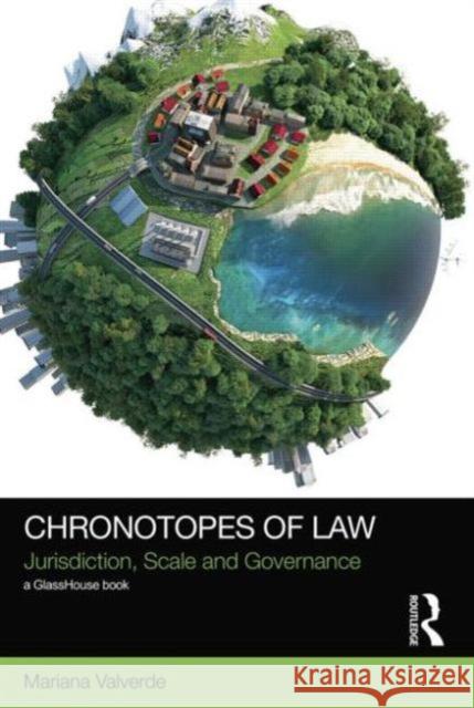 Chronotopes of Law: Jurisdiction, Scale and Governance Valverde, Mariana 9781138824867 Routledge - książka