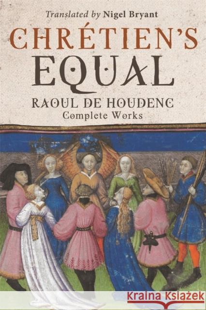 Chrétien's Equal: Raoul de Houdenc: Complete Works Houdenc, Raoul De 9781843846031 D.S. Brewer - książka