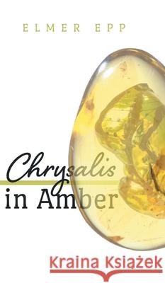Chrysalis In Amber Elmer Epp Ricki Lane 9781039104549 FriesenPress - książka