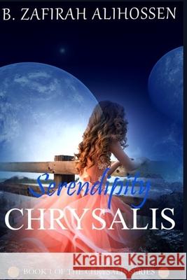 Chrysalis: Serendipity B. Zafirah Alihossen 9781709851605 Independently Published - książka