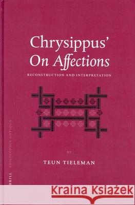 Chrysippus' on Affections: Reconstruction and Interpretation Teun Tieleman T. Tieleman 9789004129986 Brill Academic Publishers - książka