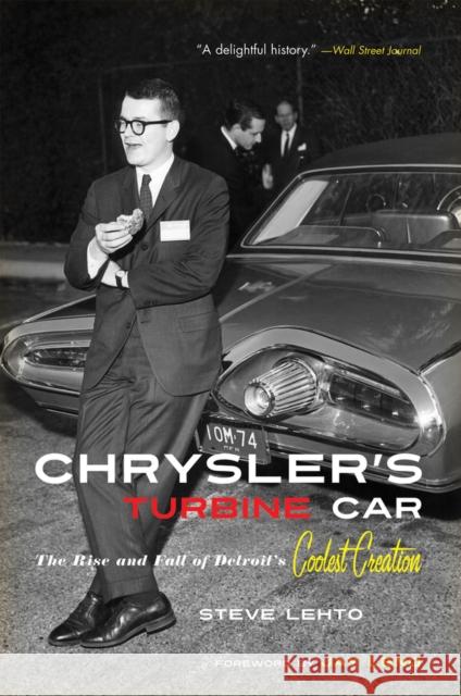 Chrysler's Turbine Car: The Rise and Fall of Detroit's Coolest Creation Steve Lehto Jay Leno 9781613743454 Chicago Review Press - książka