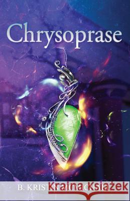 Chrysoprase B. Kristin McMichael 9781941745915 Lexia Press - książka