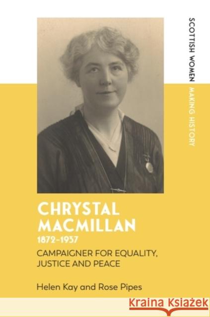 Chrystal Macmillan, 1872-1937: Campaigner for Equality, Justice and Peace Rose (Independent Researcher, independent researcher) Pipes 9781399514538 Edinburgh University Press - książka