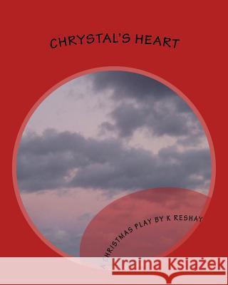 Chrystal's Heart K. Reshay 9781729583845 Createspace Independent Publishing Platform - książka