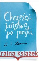 Chrześcijaństwo po prostu Clive Staples Lewis 9788382652406 Media Rodzina - książka
