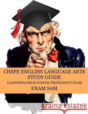 CHSPE English Language Arts Study Guide: 575 California High School Proficiency Exam Reading, Language, and Writing Practice Questions Exam Sam 9781949282597 Exam Sam Study AIDS and Media - książka