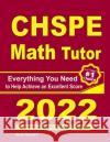 CHSPE Math Tutor: Everything You Need to Help Achieve an Excellent Score Ava Ross Reza Nazari 9781646128464 Effortless Math Education