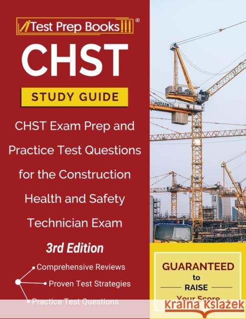 CHST Study Guide: CHST Exam Prep and Practice Test Questions for the Construction Health and Safety Technician Exam [3rd Edition] Test Prep Books 9781628457018 Test Prep Books - książka