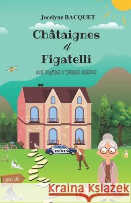 Ch?taignes et Figatelli: Une enqu?te d'Odette Lef?vre Jocelyne Bacquet 9782494286184 Afnil - książka