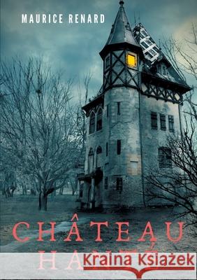 Château hanté Renard, Maurice 9782322267026 Books on Demand - książka