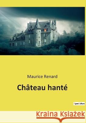 Château hanté Maurice Renard 9782385087043 Culturea - książka