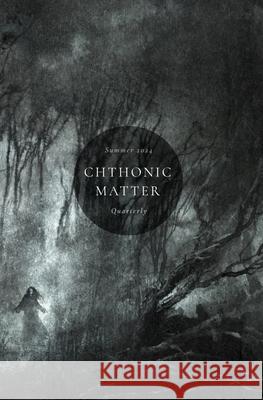 Chthonic Matter Quarterly: Summer 2024 Tom Johnstone, Phoebe Murphy, Patrick Barb 9798321036266 Independently Published - książka