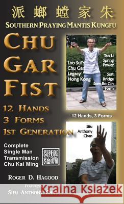Chu Gar Fist: Complete Single Man Training Roger D. Hagood Charles Alan Clemens Anthony Chan 9780985724085 Southern Mantis Press - książka