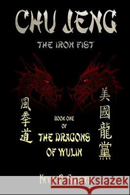 Chu Jeng: The Iron Fist Kevin B. Shearer 9781466395695 Createspace - książka