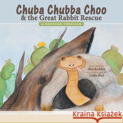 Chuba Chubba Choo & the Great Rabbit Rescue: A Bedtime Thriller Rex Redden 9781480826724 Archway Publishing - książka
