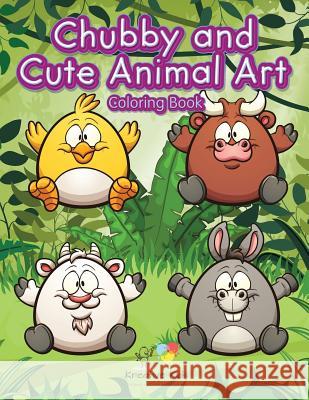 Chubby and Cute Animal Art Coloring Book Kreative Kids   9781683775386 Kreative Kids - książka