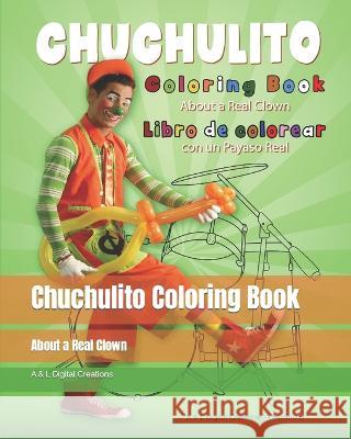 Chuchulito Coloring Book: About a Real Clown Lily Ramirez, Clown Chuchulito 9781707622214 Independently Published - książka