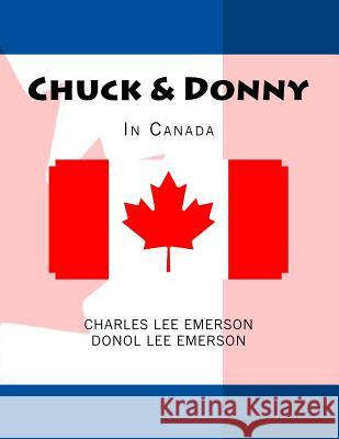 Chuck & Donny In Canada Emerson, Charles Lee 9781441406767 Createspace - książka