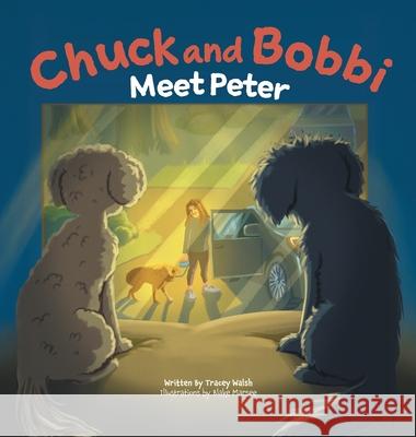 Chuck and Bobbi: Meet Peter Tracey Walsh Blake Marsee 9781038338426 FriesenPress - książka