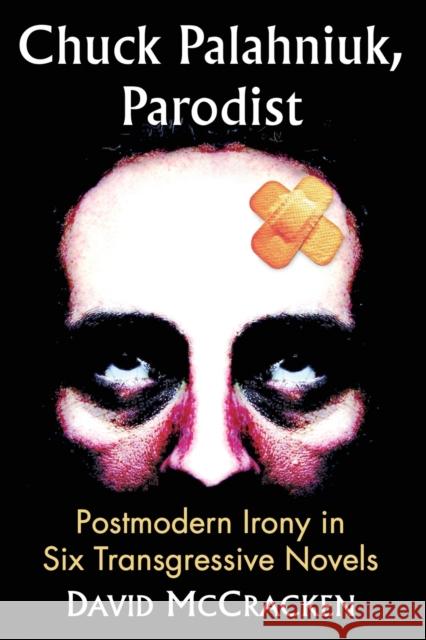 Chuck Palahniuk, Parodist: Postmodern Irony in Six Transgressive Novels David McCracken 9780786479290 McFarland & Company - książka