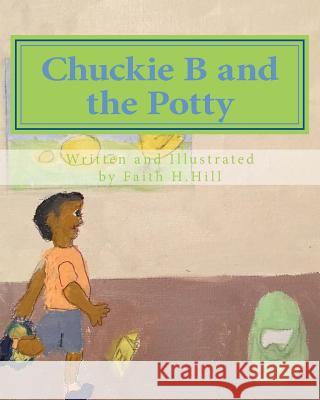 Chuckie B and the Potty Faith H. Hill Faith H. Hill 9781517010898 Createspace - książka