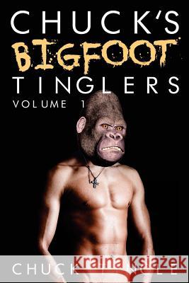 Chuck's Bigfoot Tinglers: Volume 1 Chuck Tingle 9781508495123 Createspace Independent Publishing Platform - książka