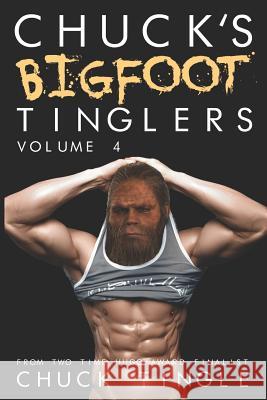 Chuck's Bigfoot Tinglers: Volume 4 Chuck Tingle 9781730816949 Independently Published - książka