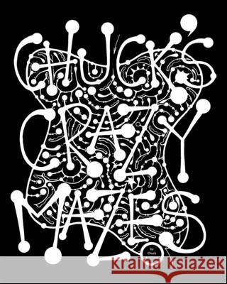 Chuck's Crazy Mazes: Mazes for the Soul Chuck McClung 9781715717292 Blurb - książka