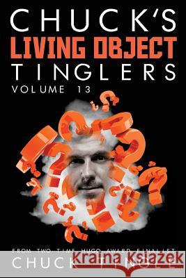 Chuck's Living Object Tinglers: Volume 13 Chuck Tingle 9781546588320 Createspace Independent Publishing Platform - książka