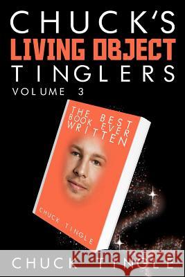 Chuck's Living Object Tinglers: Volume 3 Chuck Tingle 9781511927017 Createspace Independent Publishing Platform - książka