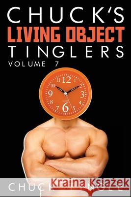 Chuck's Living Object Tinglers: Volume 7 Chuck Tingle 9781523729227 Createspace Independent Publishing Platform - książka