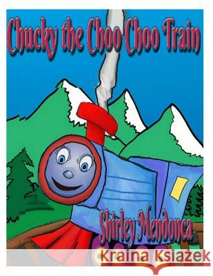 Chucky the Choo Choo Train Shirley Mendonca Shirley Mendonca 9781500469115 Createspace - książka