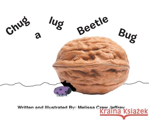 Chug a Lug Beetle Bug Melissa Crew Jeffrey 9781662467257 Page Publishing, Inc. - książka