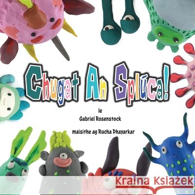 Chugat an Spl?ca Gabriel Rosenstock Rucha Dhayarkar 9781739561062 Gabriel Rosenstock - książka