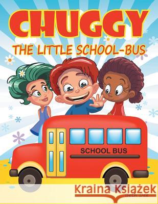 Chuggy: The Little School-Bus Beth Dee 9781512707540 WestBow Press - książka