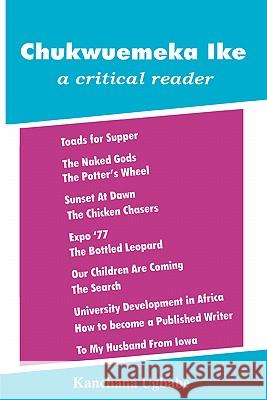 Chukwuemeka Ike: A Critical Reader Kanchana Ugbabe 9789780230432 Malthouse Press Ltd,Nigeria - książka