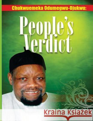 Chukwuemeka Odumegwu Ojukwu--Peoples' Verdict Ike C. Ibe Noel Agwuocha Chukwukadibia Prof George Obiozor 9781470018641 Createspace - książka