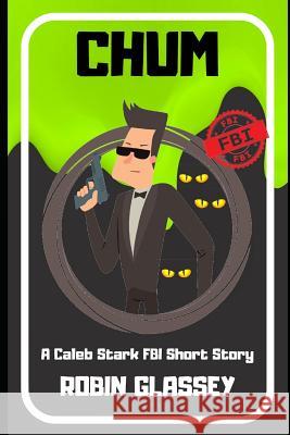 Chum: A Caleb Stark FBI Short Story Robin Glassey 9781728619866 Independently Published - książka