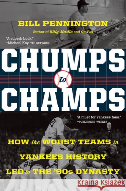 Chumps To Champs: How the Worst Teams in Yankees History Led to the '90s Dynasty Bill Pennington 9780358331834 Mariner Books - książka