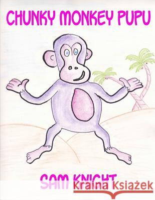 Chunky Monkey Pupu Sam Knight 9781628690170 Knight Writing Press - książka