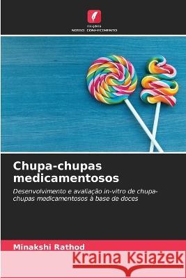 Chupa-chupas medicamentosos Minakshi Rathod 9786205671016 Edicoes Nosso Conhecimento - książka