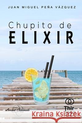 Chupito de Elixir Juan Miguel Peña Vázquez, Lorena Coronado Yélamo 9798633754162 Independently Published - książka