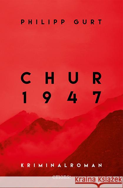 Chur 1947 (rot) : Kriminalroman Gurt, Philipp 9783740807214 Emons - książka